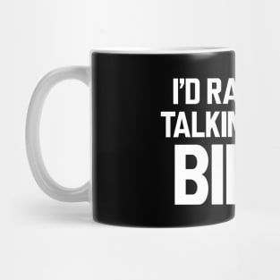 Ornithologist - I'd rather be talking about birds w Mug